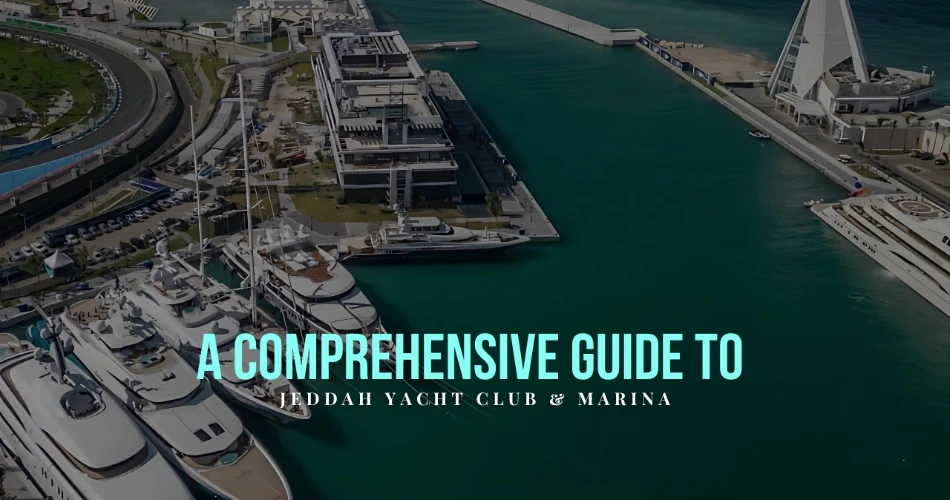 A Comprehensive Guide to Jeddah Yacht Club & Marina